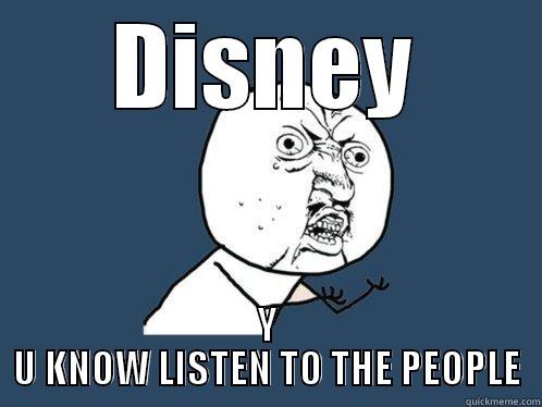 y u no lalal - DISNEY Y U KNOW LISTEN TO THE PEOPLE Y U No