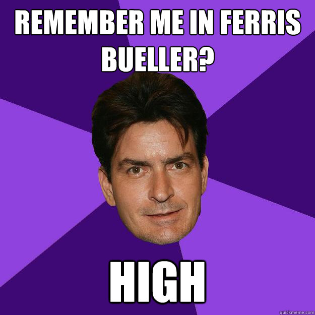 remember me in ferris bueller? high  Clean Sheen