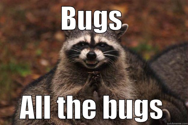 BUGS ALL THE BUGS Evil Plotting Raccoon