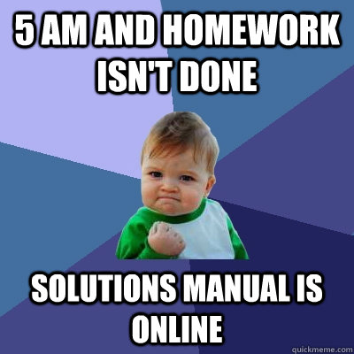 5 am and homework isn't done Solutions manual is online  Success Kid