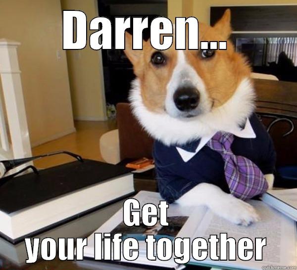 DARREN... GET YOUR LIFE TOGETHER Lawyer Dog