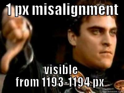   1 PX MISALIGNMENT   VISIBLE FROM 1193-1194 PX  Downvoting Roman