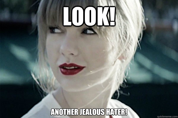 Look! Another Jealous Hater! - Look! Another Jealous Hater!  Taylor Swift  Hater