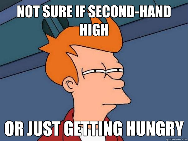 Not sure if second-hand high or just getting hungry  Futurama Fry