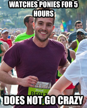 Watches ponies for 5 hours Does not go crazy - Watches ponies for 5 hours Does not go crazy  Ridiculously photogenic guy