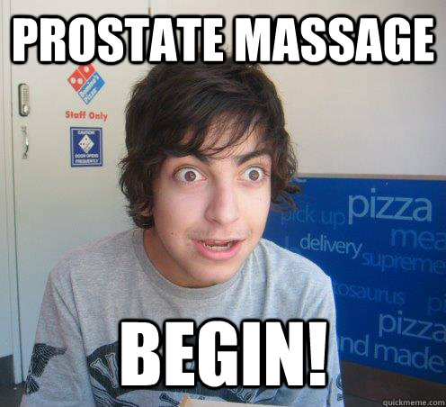 prostate massage begin!  