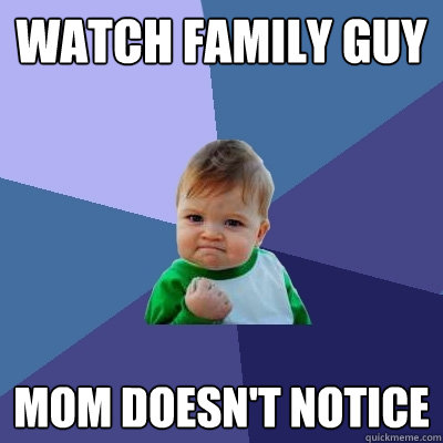 watch family guy mom doesn't notice - watch family guy mom doesn't notice  Success Kid