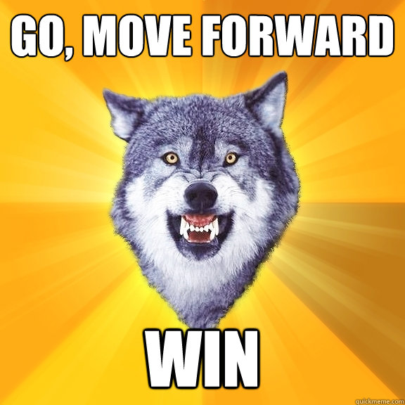 Go, move forward WIN  Courage Wolf