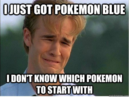 I Just got pokemon blue I don't know which pokemon to start with  1990s Problems