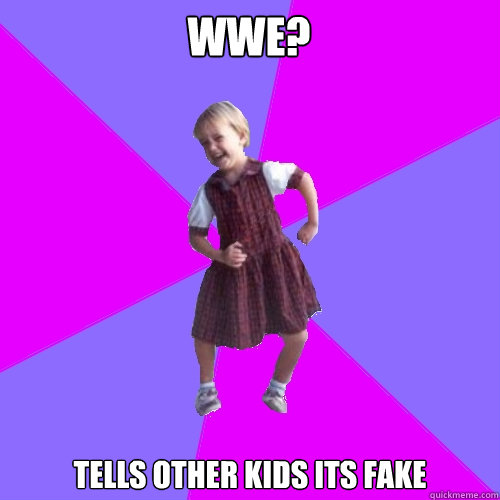 wwe? tells other kids its fake  Socially awesome kindergartener