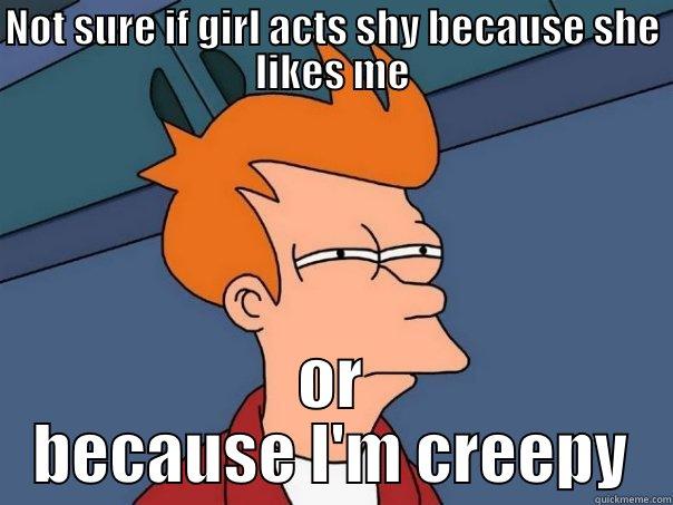 NOT SURE IF GIRL ACTS SHY BECAUSE SHE LIKES ME OR BECAUSE I'M CREEPY Futurama Fry