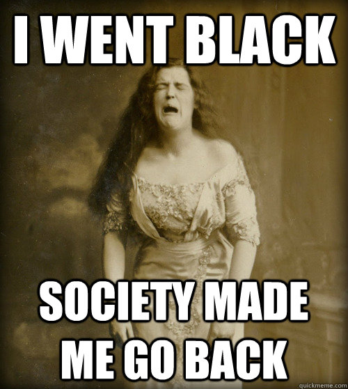 i went black society made me go back  1890s Problems