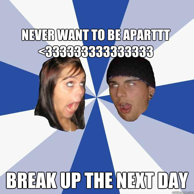 never want to be aparttt <333333333333333 break up the next day  Annoying Facebook Couple