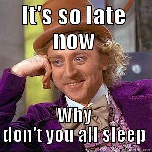 Oh My Time - IT'S SO LATE NOW WHY DON'T YOU ALL SLEEP Condescending Wonka