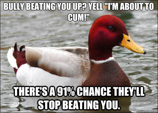 Bully beating you up? Yell 