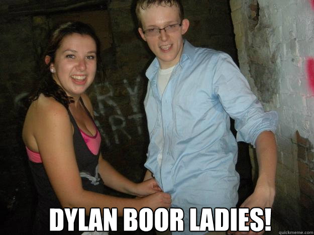 Dylan Boor ladies! - Dylan Boor ladies!  Dylan Boor Ladies!