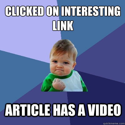 clicked on interesting link article has a video  Success Kid