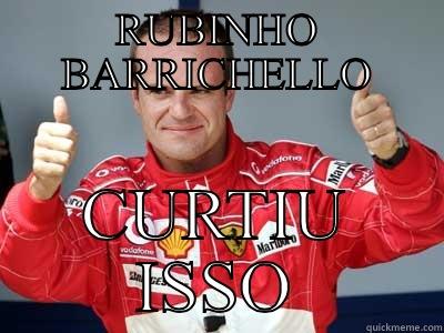 Rubinho curtiu isso - RUBINHO BARRICHELLO CURTIU ISSO Misc