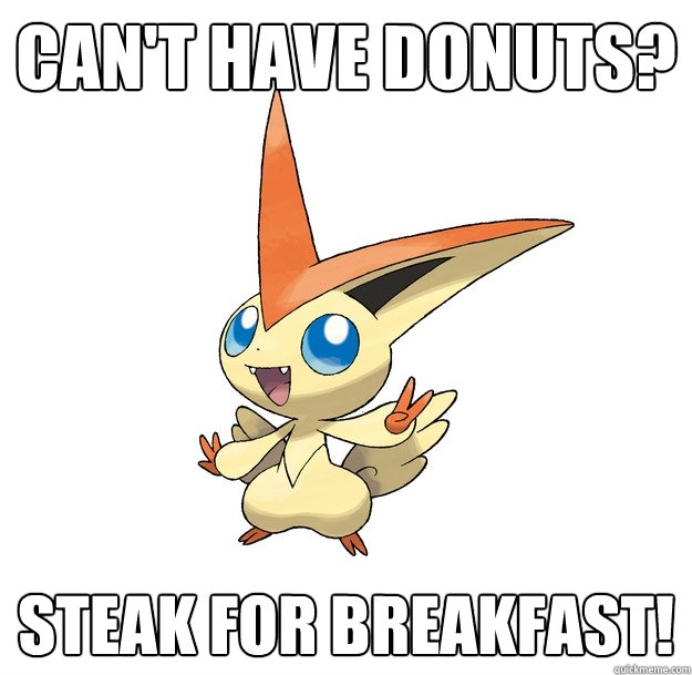 Can't have donuts? Steak for Breakfast!  NSV Victini