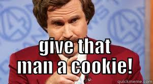 Ron burgundy -  GIVE THAT MAN A COOKIE! Misc