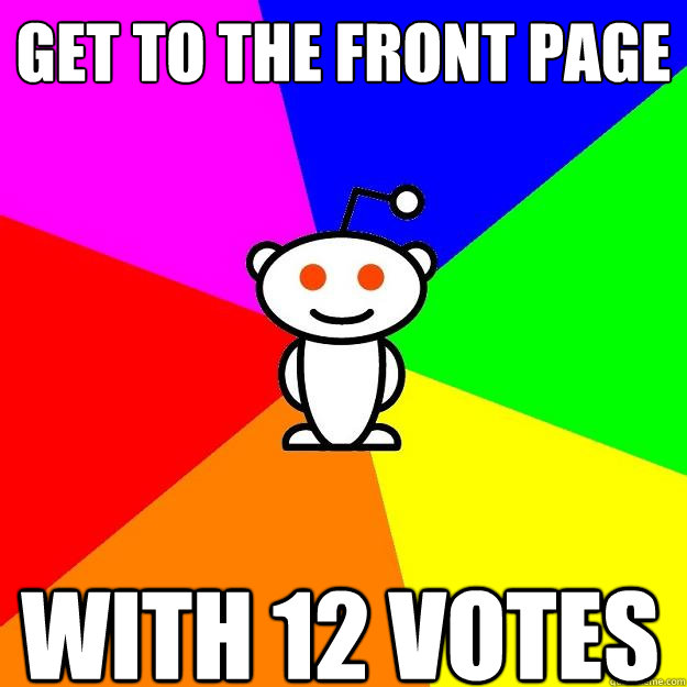 Get to the front page With 12 votes  Reddit Alien