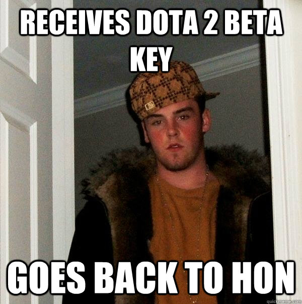 Receives dota 2 beta key goes back to HoN - Receives dota 2 beta key goes back to HoN  Scumbag Steve