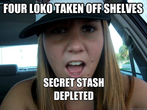 Four Loko Taken Off shelves Secret stash 
depleted - Four Loko Taken Off shelves Secret stash 
depleted  Scumbag Serena