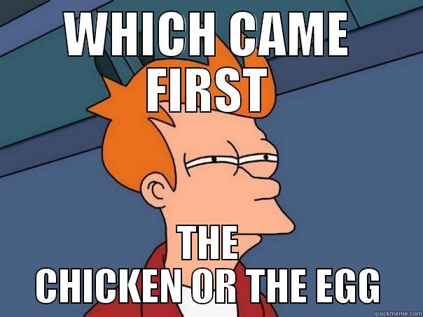 WHICH CAME FIRST THE CHICKEN OR THE EGG Futurama Fry