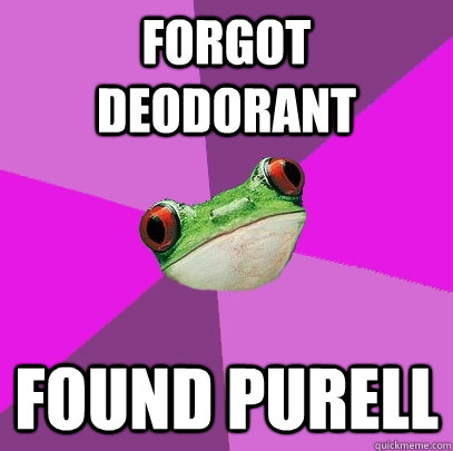 forgot deodorant found purell  Foul Bachelorette Frog