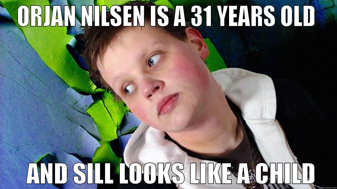 ORJAN NILSEN IS A 31 YEARS OLD   AND SILL LOOKS LIKE A CHILD Misc