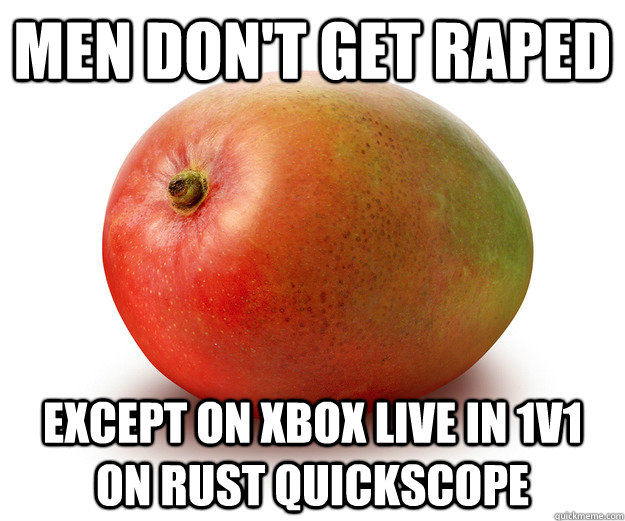 men don't get raped except on xbox live in 1v1 on rust quickscope  