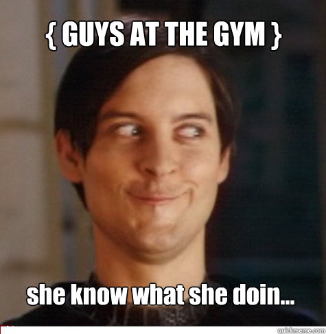 { GUYS AT THE GYM } she know what she doin...  Creepy Tobey Maguire