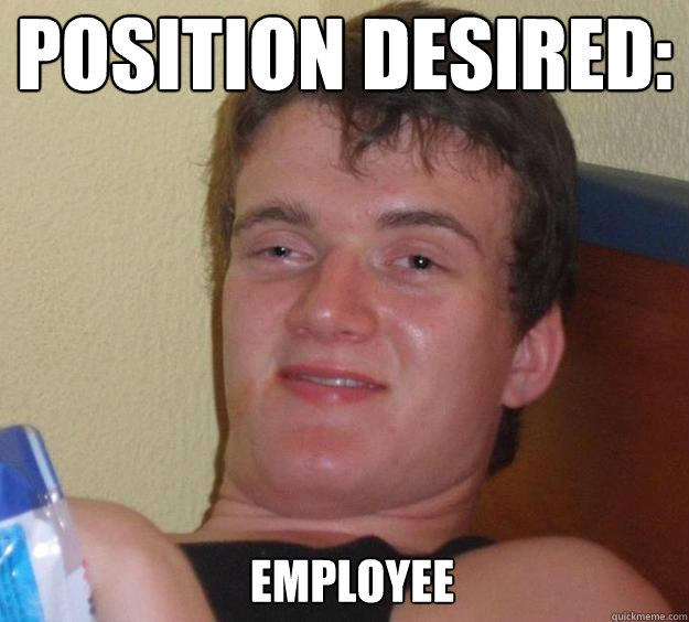 Position Desired: Employee   10 Guy