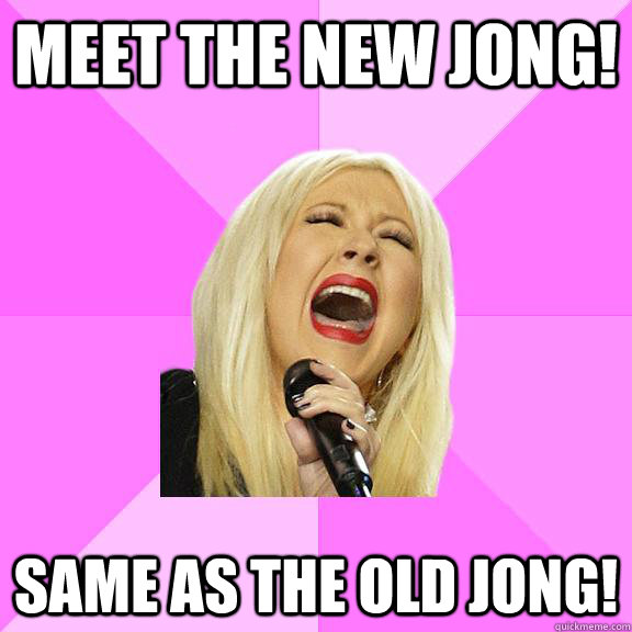 Meet the new Jong! Same as the old Jong!  Wrong Lyrics Christina