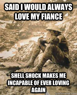 said i would always love my fiance shell shock makes me incapable of ever loving again  