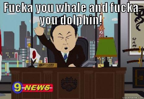 FUCKA YOU WHALE AND FUCKA YOU DOLPHIN!  Misc