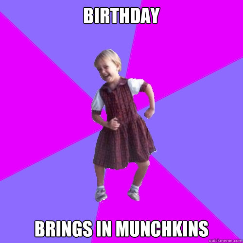 birthday brings in munchkins  Socially awesome kindergartener