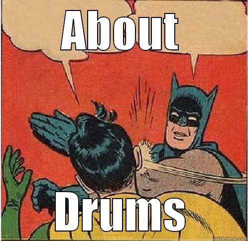 ABOUT DRUMS Batman Slapping Robin