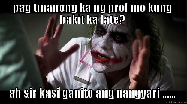 PAG TINANONG KA NG PROF MO KUNG BAKIT KA LATE? AH SIR KASI GANITO ANG NANGYARI ...... Joker Mind Loss