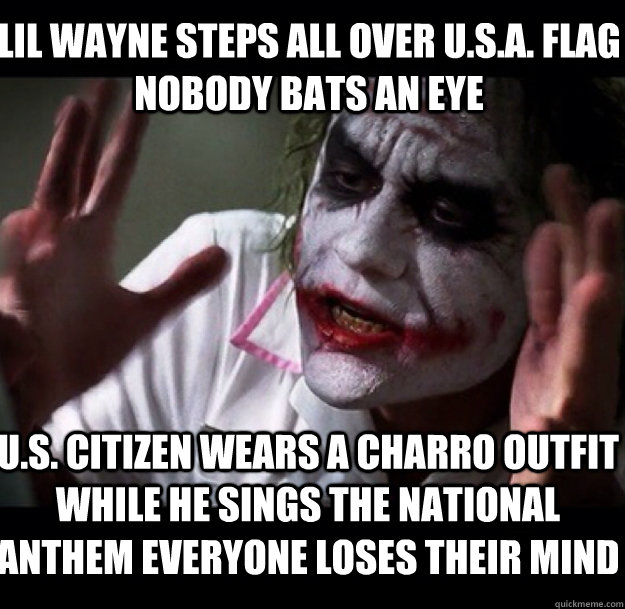 Lil Wayne steps all over U.S.A. flag nobody bats an eye U.S. citizen wears a charro outfit while he sings the national anthem everyone loses their mind  joker