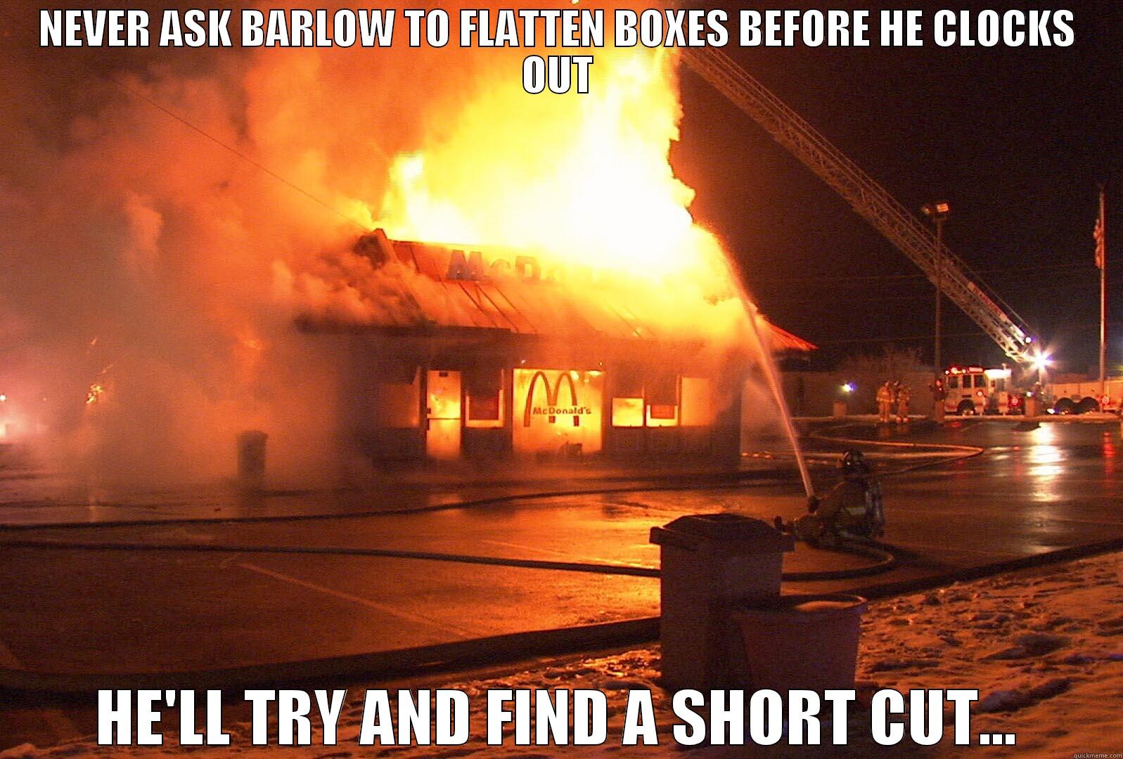 AMCCIES FIRE - NEVER ASK BARLOW TO FLATTEN BOXES BEFORE HE CLOCKS OUT HE'LL TRY AND FIND A SHORT CUT... Misc