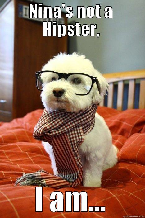 NINA'S NOT A HIPSTER, I AM... Hipster Dog