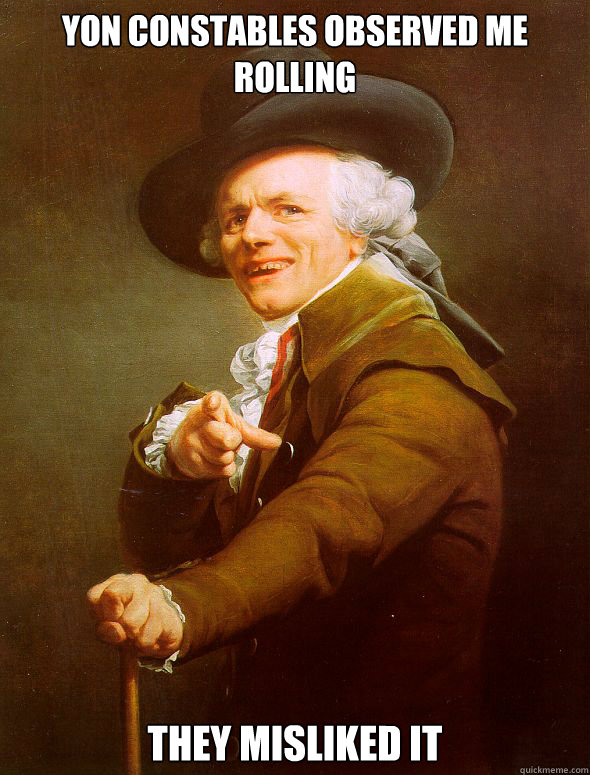 Yon constables observed me rolling they misliked it  Joseph Ducreux