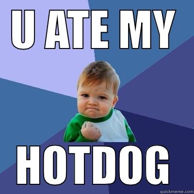 U ATE MY HOTDOG Success Kid