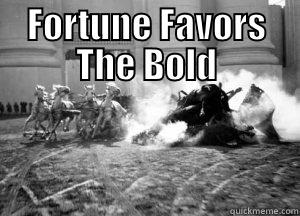 Bold Chariot On Fire - FORTUNE FAVORS THE BOLD  Misc