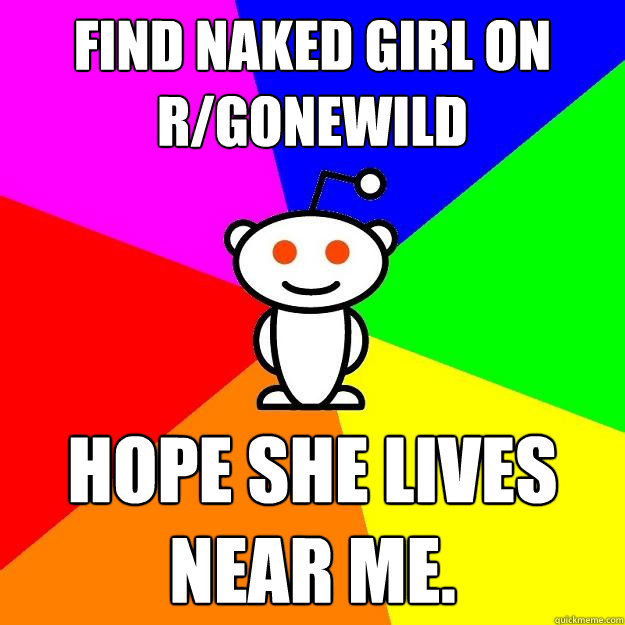 FIND NAKED GIRL ON r/gonewild HOPE SHE LIVES NEAR ME.  Reddit Alien