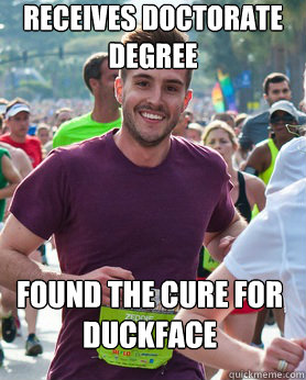 receives doctorate degree  found the cure for duckface  Ridiculously photogenic guy