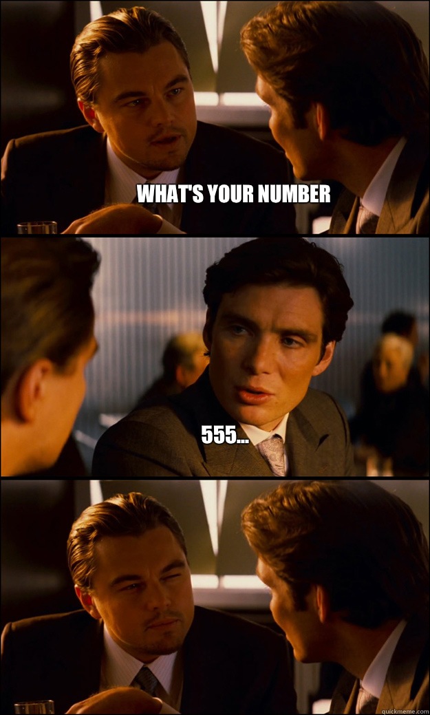 What's your number 555...   Inception