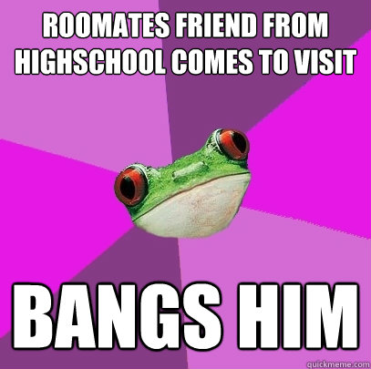 roomates friend from highschool comes to visit bangs him   Foul Bachelorette Frog