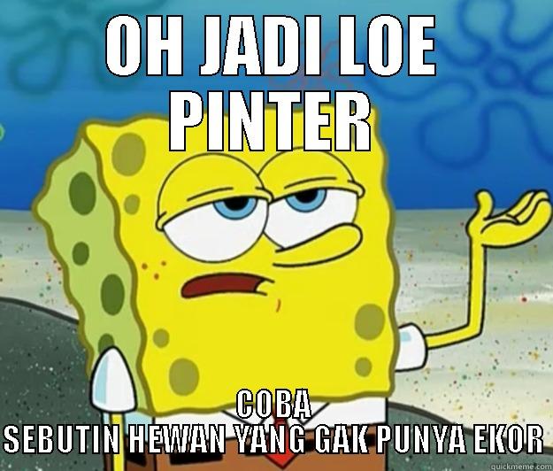 OH JADI LOE PINTER COBA SEBUTIN HEWAN YANG GAK PUNYA EKOR Tough Spongebob